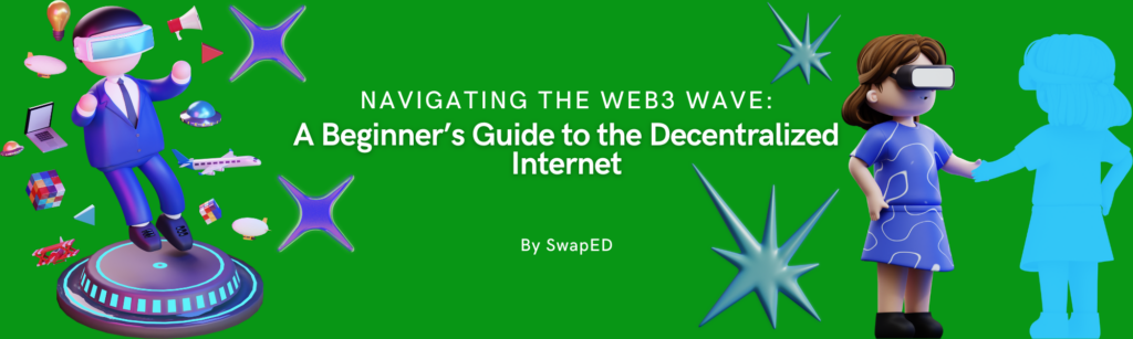 Navigating the Web3 Wave: A Beginner’s Guide to the Decentralized Internet